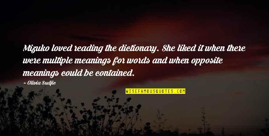 Plumpton College Quotes By Olivia Sudjic: Mizuko loved reading the dictionary. She liked it