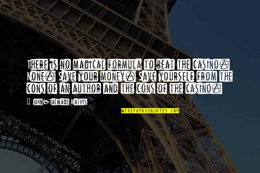 Plunder Quotes By John-Talmage Mathis: There is no magical formula to beat the Plunder Quotes By John-Talmage Mathis: There is no magical formula to beat the