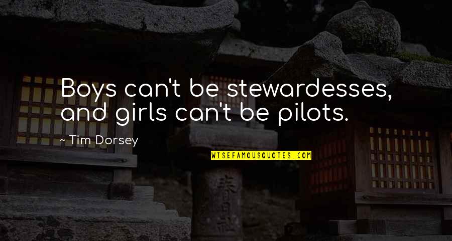 Plunders Quotes By Tim Dorsey: Boys can't be stewardesses, and girls can't be