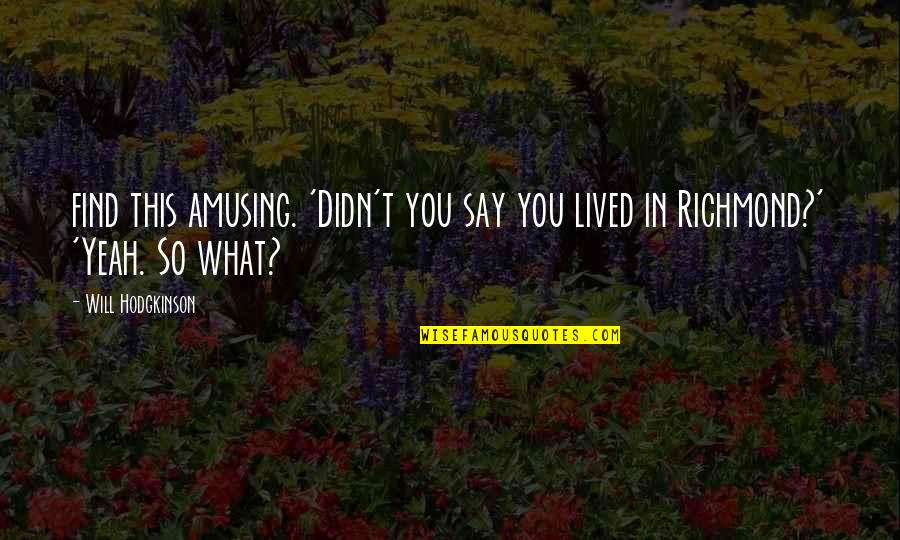 Plunders Western Quotes By Will Hodgkinson: find this amusing. 'Didn't you say you lived