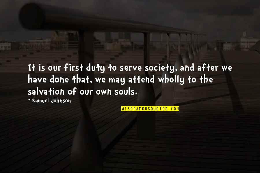 Plung Quotes By Samuel Johnson: It is our first duty to serve society,