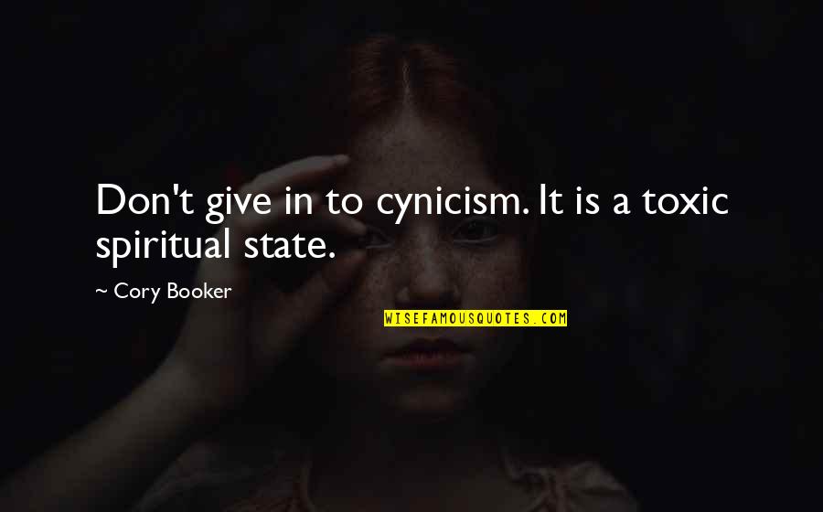 Plunged Into Water Quotes By Cory Booker: Don't give in to cynicism. It is a