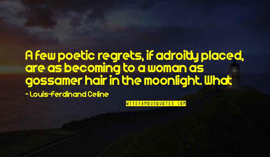 Plunger Holder Quotes By Louis-Ferdinand Celine: A few poetic regrets, if adroitly placed, are Plunger Holder Quotes By Louis-Ferdinand Celine: A few poetic regrets, if adroitly placed, are