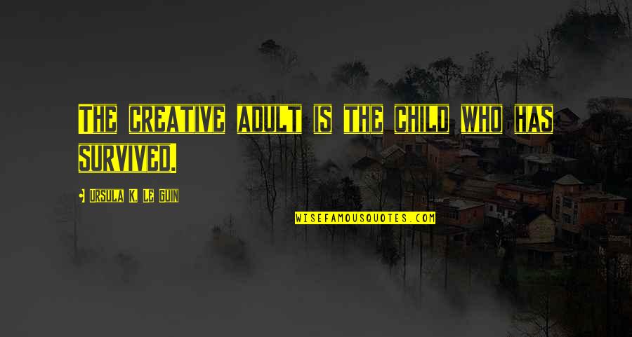 Plunger Holder Quotes By Ursula K. Le Guin: The creative adult is the child who has Plunger Holder Quotes By Ursula K. Le Guin: The creative adult is the child who has