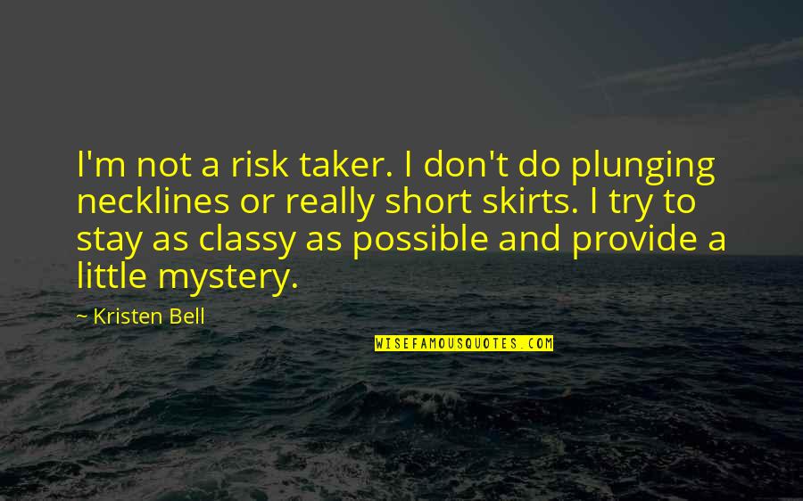Plunging Quotes By Kristen Bell: I'm not a risk taker. I don't do Plunging Quotes By Kristen Bell: I'm not a risk taker. I don't do