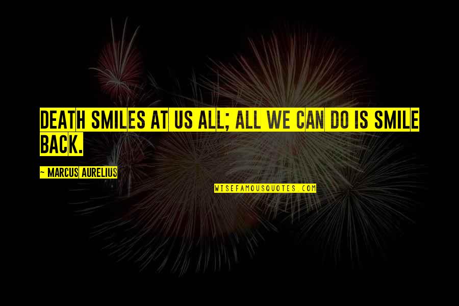 Plunking Exercise Quotes By Marcus Aurelius: Death smiles at us all; all we can Plunking Exercise Quotes By Marcus Aurelius: Death smiles at us all; all we can