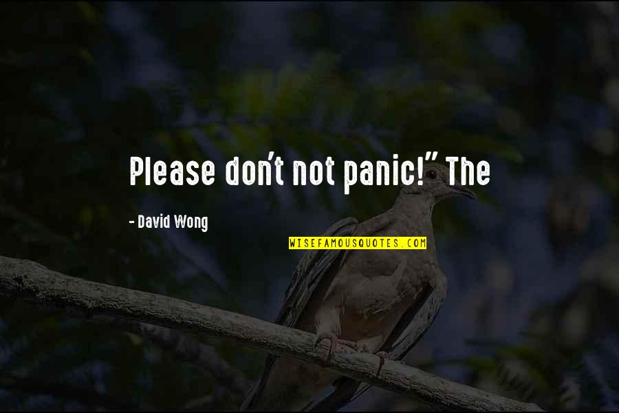 Pluperfect Indicative Quotes By David Wong: Please don't not panic!" The