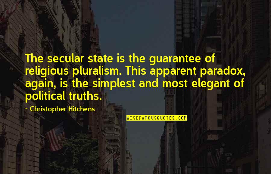 Pluralism Is Quotes By Christopher Hitchens: The secular state is the guarantee of religious