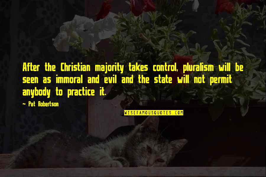 Pluralism Is Quotes By Pat Robertson: After the Christian majority takes control, pluralism will