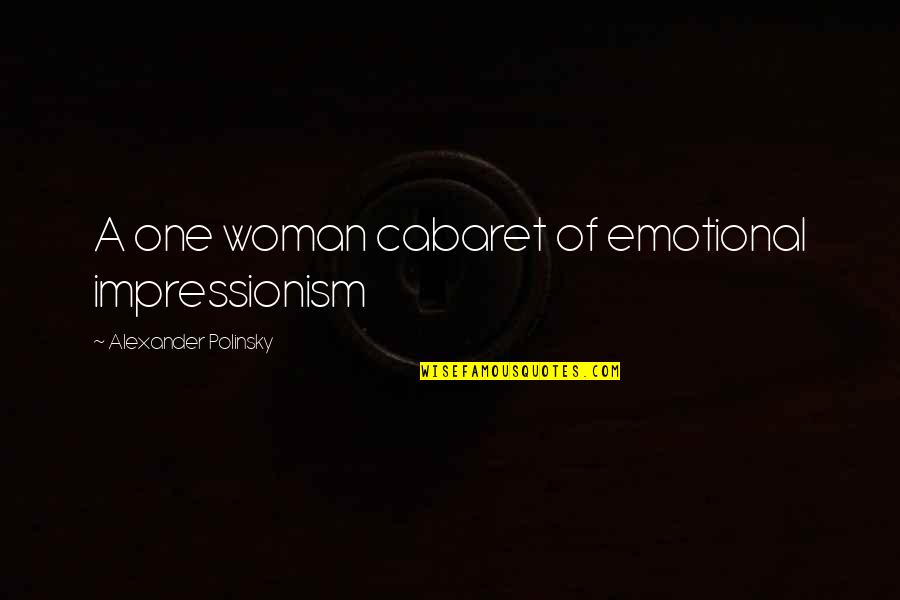 Pluriel Et Singulier Quotes By Alexander Polinsky: A one woman cabaret of emotional impressionism Pluriel Et Singulier Quotes By Alexander Polinsky: A one woman cabaret of emotional impressionism