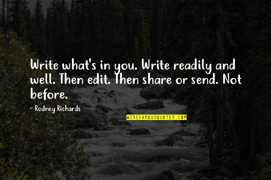 Plurima Srl Quotes By Rodney Richards: Write what's in you. Write readily and well.