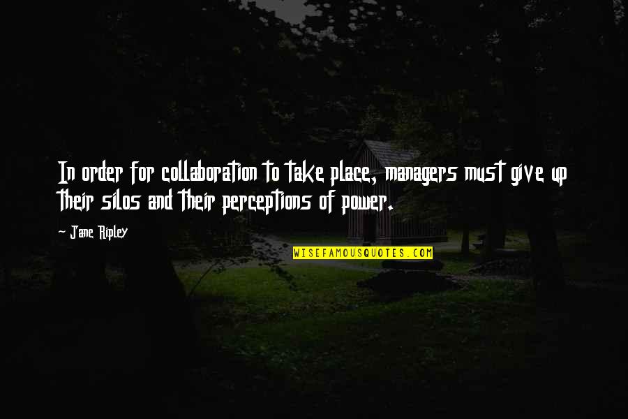 Pluris Quotes By Jane Ripley: In order for collaboration to take place, managers Pluris Quotes By Jane Ripley: In order for collaboration to take place, managers