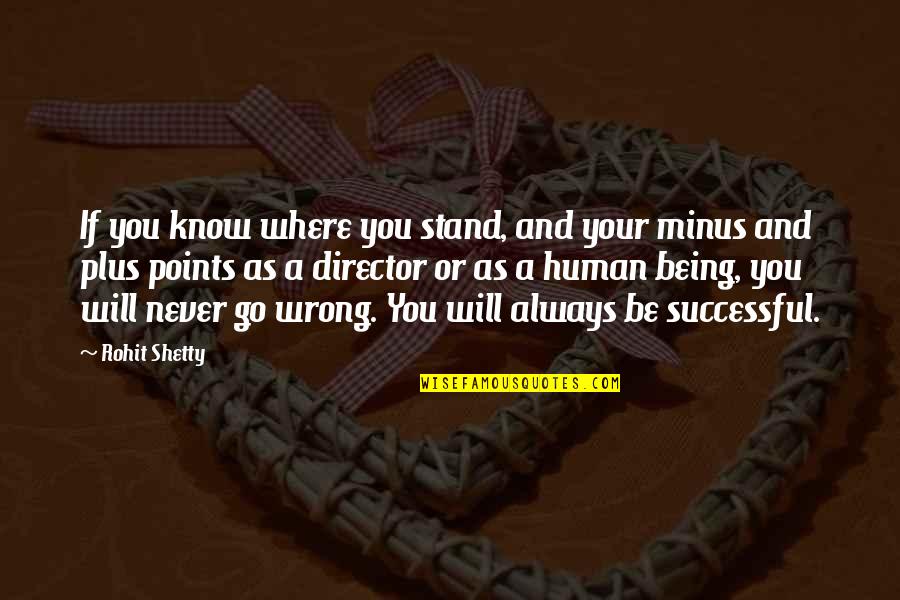 Plus Minus Quotes By Rohit Shetty: If you know where you stand, and your