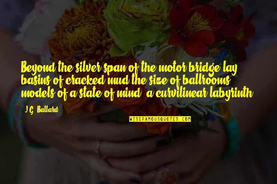 Plus Size Models Quotes By J.G. Ballard: Beyond the silver span of the motor bridge