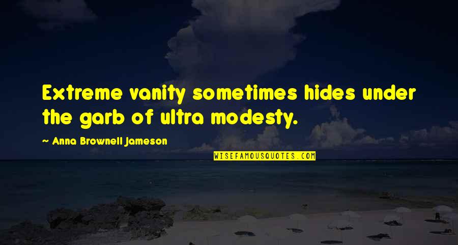 Plus Ultra Quotes By Anna Brownell Jameson: Extreme vanity sometimes hides under the garb of