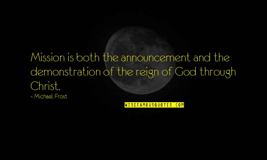 Plused Quotes By Michael Frost: Mission is both the announcement and the demonstration