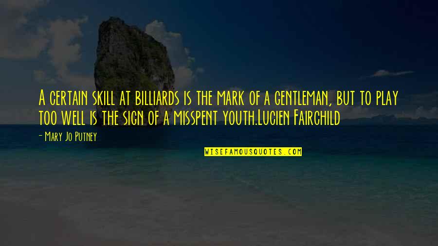 Plusher 2019 Quotes By Mary Jo Putney: A certain skill at billiards is the mark Plusher 2019 Quotes By Mary Jo Putney: A certain skill at billiards is the mark