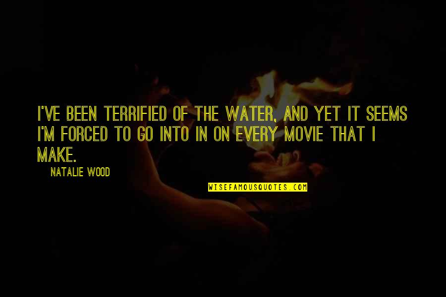 Plusher 2019 Quotes By Natalie Wood: I've been terrified of the water, and yet Plusher 2019 Quotes By Natalie Wood: I've been terrified of the water, and yet