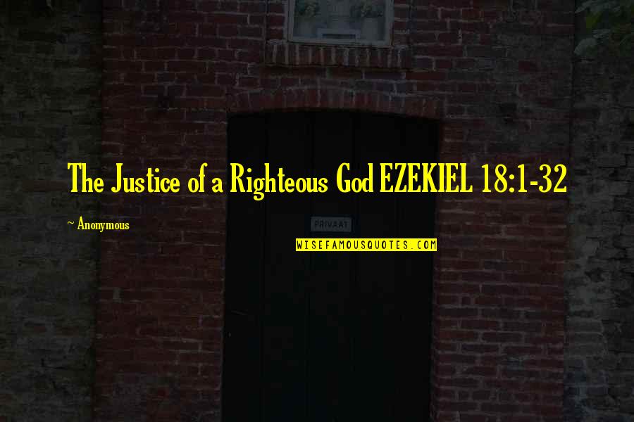 Plusher Recliner Quotes By Anonymous: The Justice of a Righteous God EZEKIEL 18:1-32 Plusher Recliner Quotes By Anonymous: The Justice of a Righteous God EZEKIEL 18:1-32