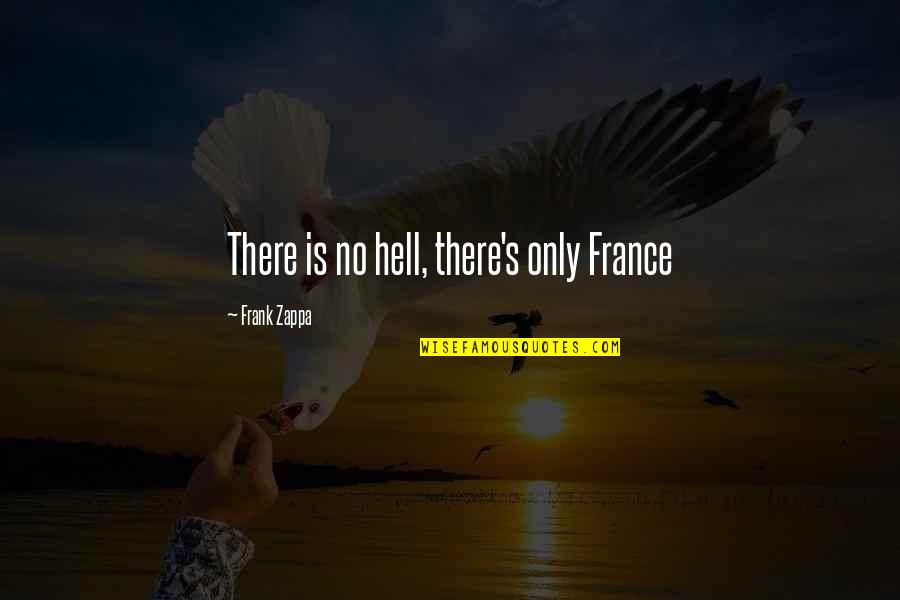 Plushy Host Quotes By Frank Zappa: There is no hell, there's only France