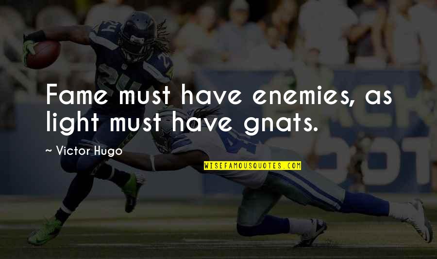 Pluskota Electric Company Quotes By Victor Hugo: Fame must have enemies, as light must have