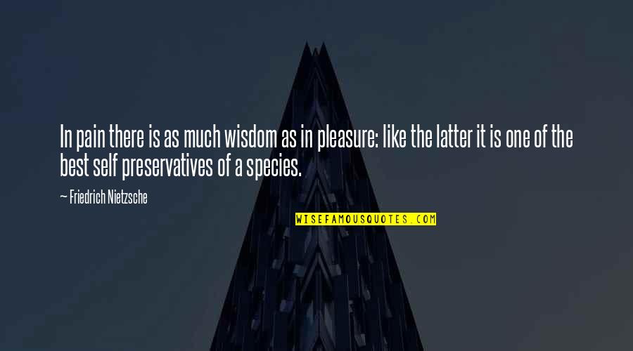Plussait Quotes By Friedrich Nietzsche: In pain there is as much wisdom as