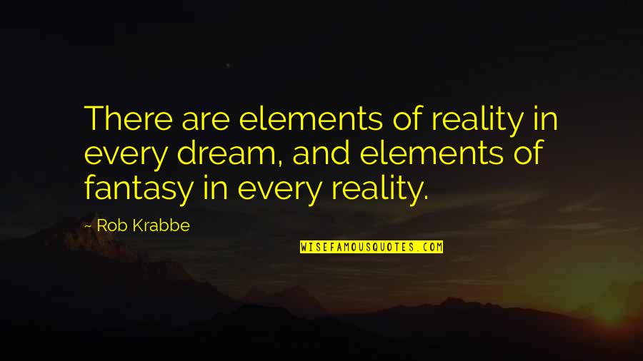 Plutarco E Quotes By Rob Krabbe: There are elements of reality in every dream,