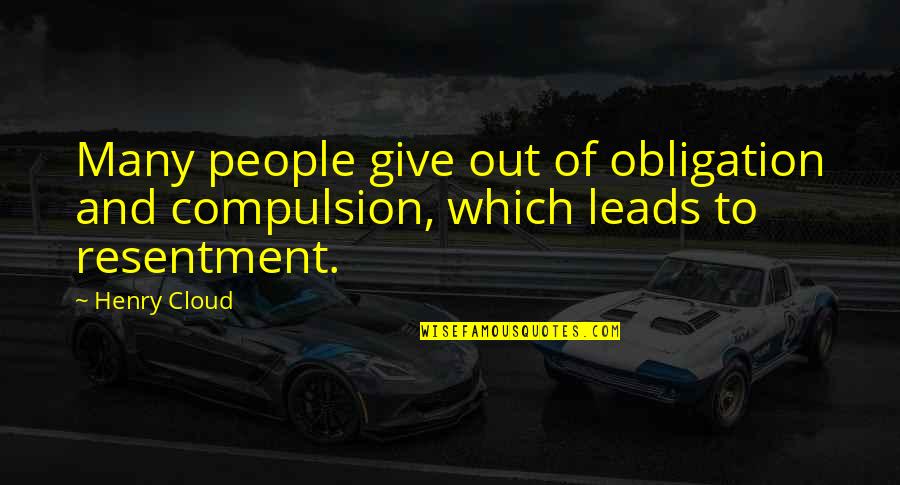 Plutia Quotes By Henry Cloud: Many people give out of obligation and compulsion,