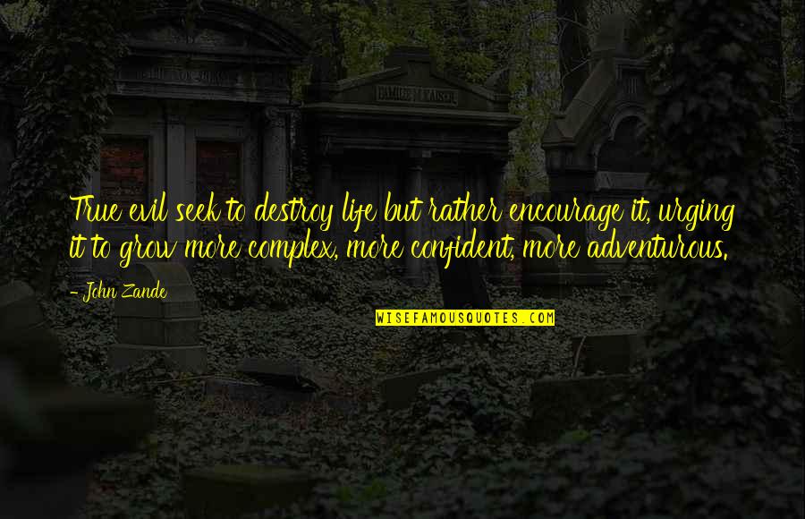 Pluting Quotes By John Zande: True evil seek to destroy life but rather Pluting Quotes By John Zande: True evil seek to destroy life but rather