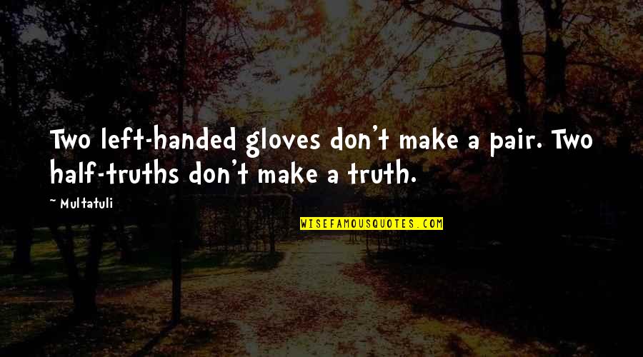 Pluto From Disney Quotes By Multatuli: Two left-handed gloves don't make a pair. Two