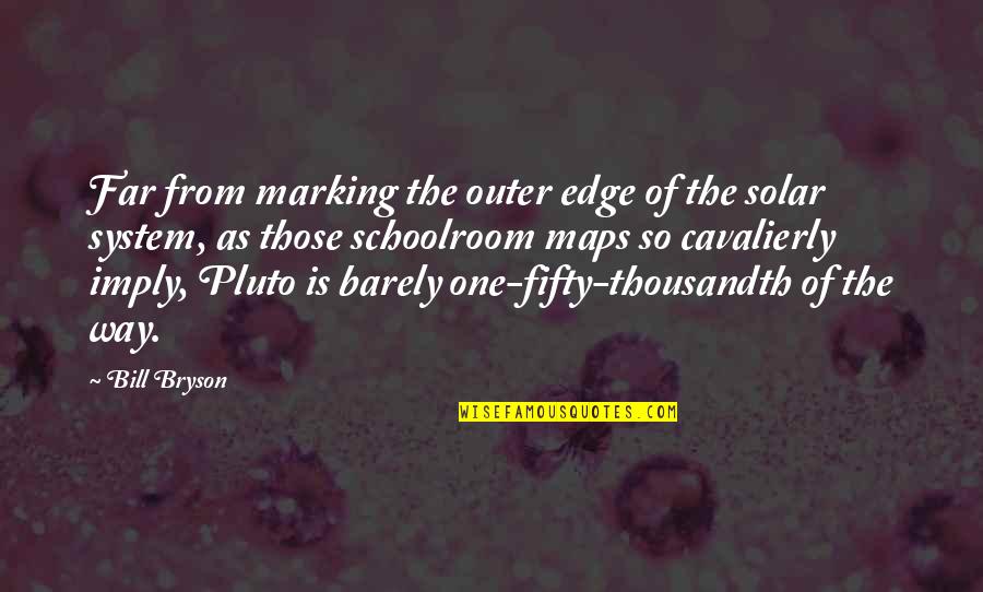 Pluto Quotes By Bill Bryson: Far from marking the outer edge of the Pluto Quotes By Bill Bryson: Far from marking the outer edge of the