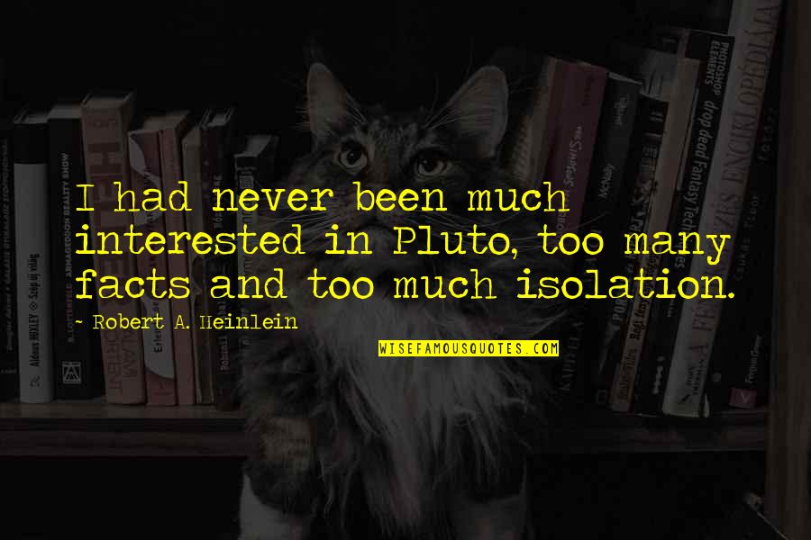 Pluto Quotes By Robert A. Heinlein: I had never been much interested in Pluto, Pluto Quotes By Robert A. Heinlein: I had never been much interested in Pluto,