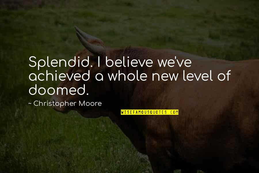 Plutoed Quotes By Christopher Moore: Splendid. I believe we've achieved a whole new