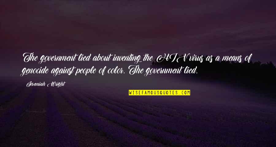 Plutonic Earthquake Quotes By Jeremiah Wright: The government lied about inventing the HIV virus Plutonic Earthquake Quotes By Jeremiah Wright: The government lied about inventing the HIV virus
