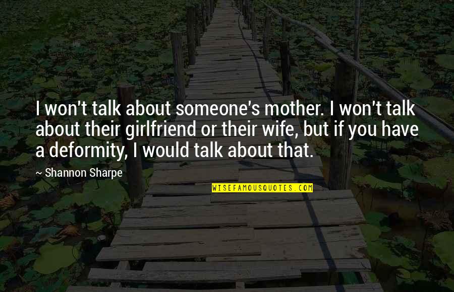 Plutonium Download Quotes By Shannon Sharpe: I won't talk about someone's mother. I won't Plutonium Download Quotes By Shannon Sharpe: I won't talk about someone's mother. I won't