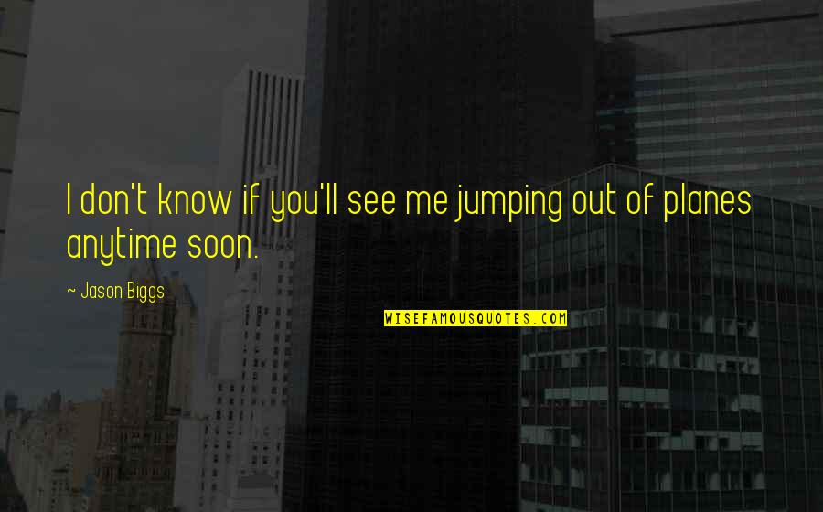 Plutosdr Quotes By Jason Biggs: I don't know if you'll see me jumping