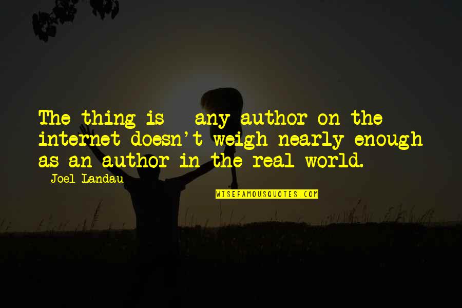 Plutschow Gallery Quotes By Joel Landau: The thing is - any author on the