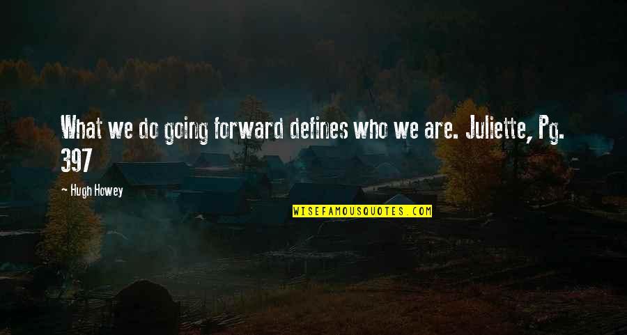Plutselig Vondt Quotes By Hugh Howey: What we do going forward defines who we