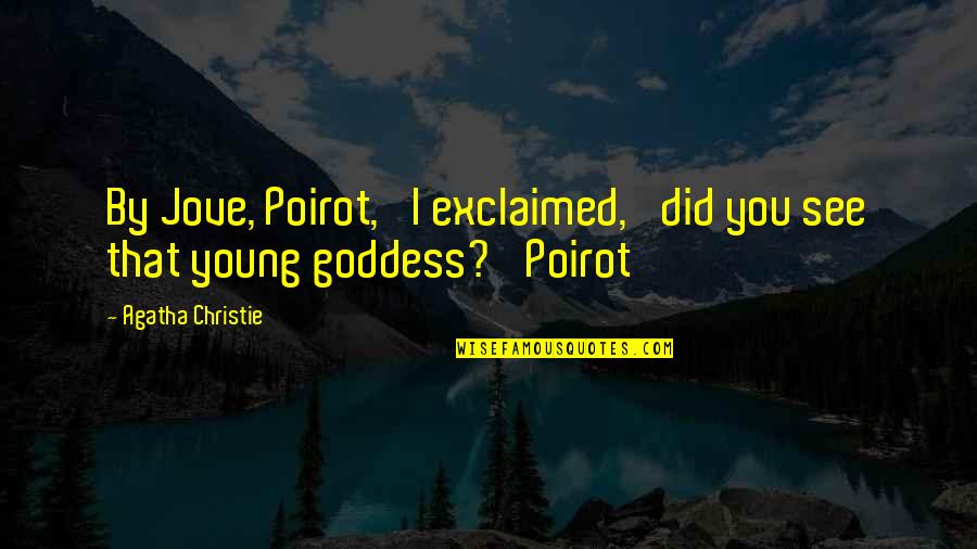 Plutten Quotes By Agatha Christie: By Jove, Poirot,' I exclaimed, 'did you see Plutten Quotes By Agatha Christie: By Jove, Poirot,' I exclaimed, 'did you see