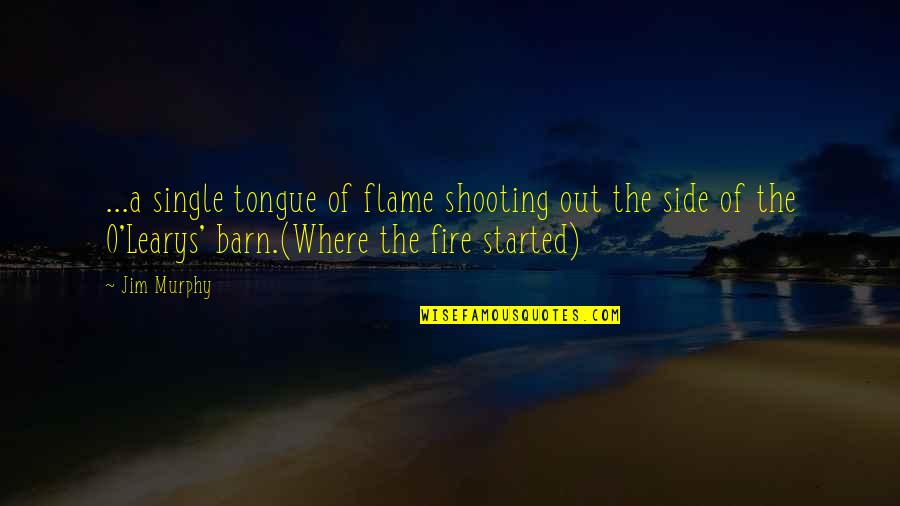 Plutten Quotes By Jim Murphy: ...a single tongue of flame shooting out the Plutten Quotes By Jim Murphy: ...a single tongue of flame shooting out the