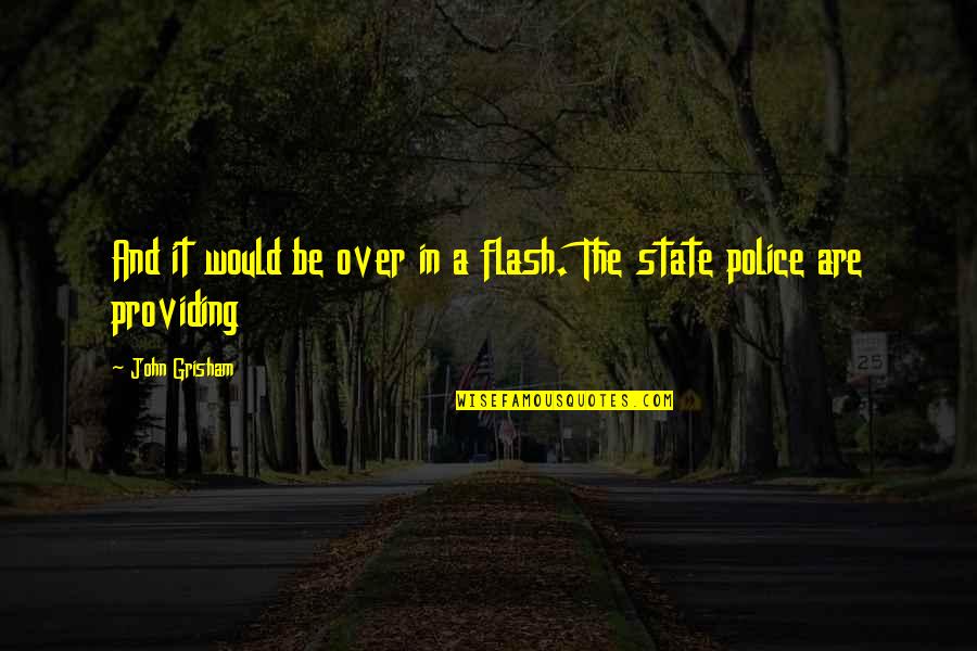 Plyboard Quotes By John Grisham: And it would be over in a flash.