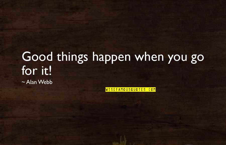 Plymouth Rock Insurance Free Quote Quotes By Alan Webb: Good things happen when you go for it!