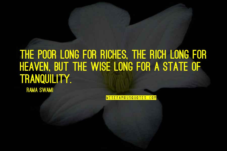 Plynlimon Quotes By Rama Swami: The poor long for riches, the rich long