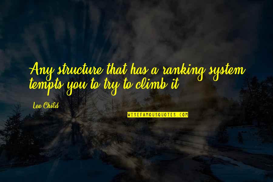Plyushkins Syndrome Quotes By Lee Child: Any structure that has a ranking system tempts