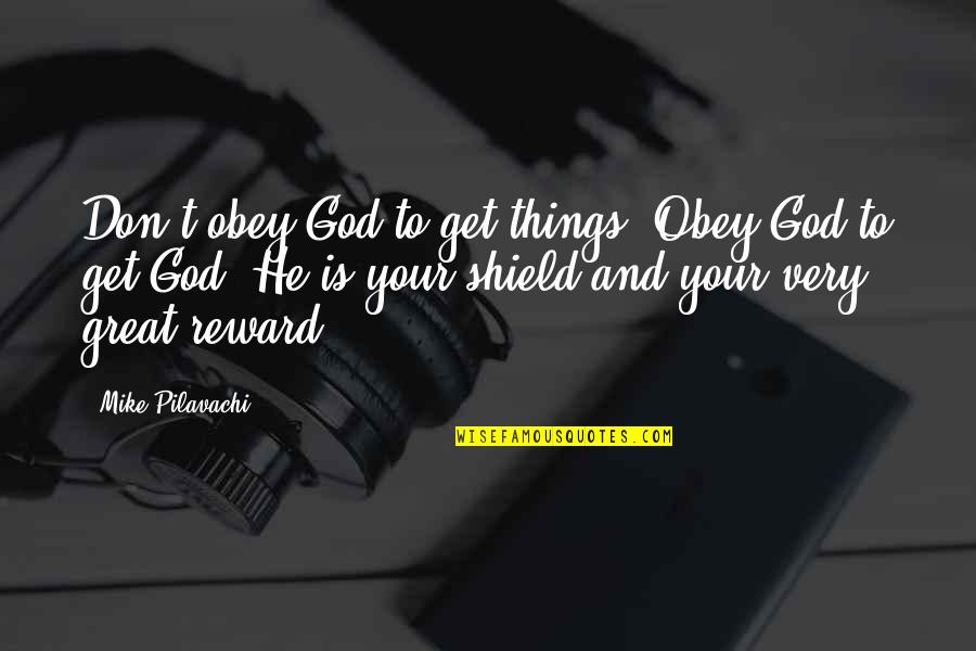 Plz Come Back My Life Quotes By Mike Pilavachi: Don't obey God to get things. Obey God