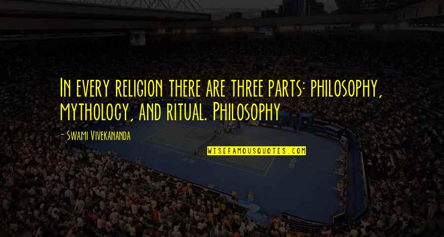 Plz Dont Ignore Me Quotes By Swami Vivekananda: In every religion there are three parts: philosophy,
