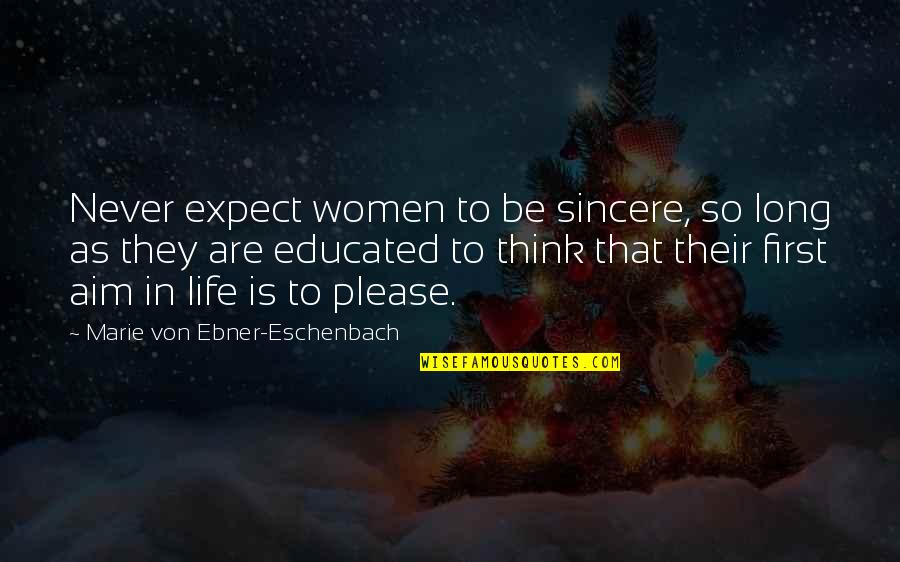 Pm Gladstone Quotes By Marie Von Ebner-Eschenbach: Never expect women to be sincere, so long