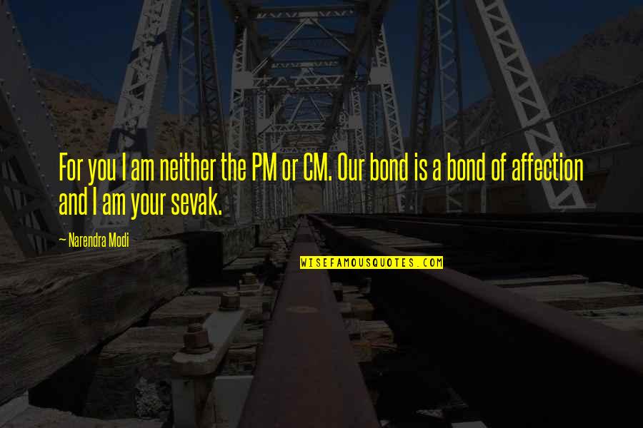 Pm Modi Quotes By Narendra Modi: For you I am neither the PM or