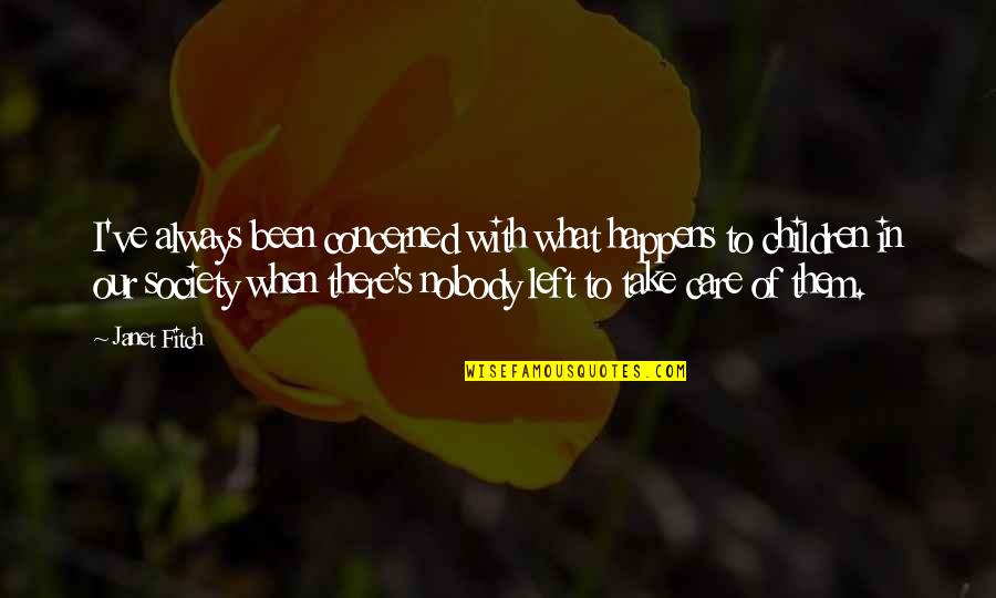 Pma Kakul Quotes By Janet Fitch: I've always been concerned with what happens to Pma Kakul Quotes By Janet Fitch: I've always been concerned with what happens to