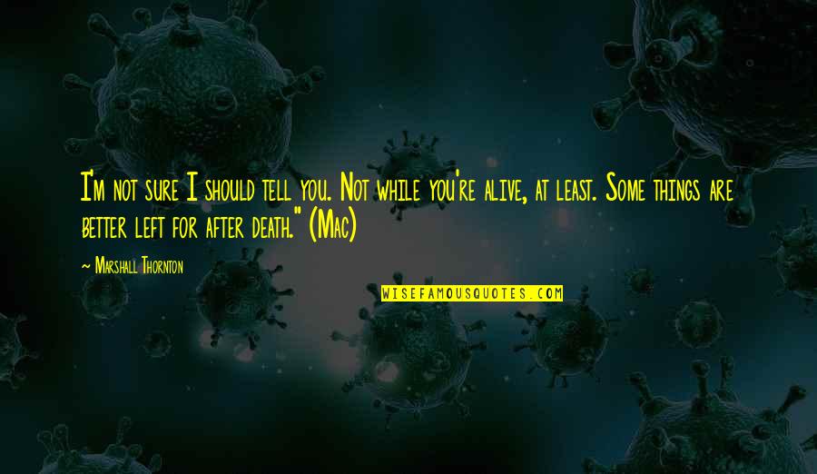 Pma Quote Quotes By Marshall Thornton: I'm not sure I should tell you. Not Pma Quote Quotes By Marshall Thornton: I'm not sure I should tell you. Not